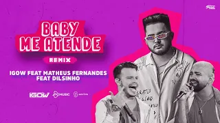 Igow feat Matheus Fernandes feat Dilsinho - Baby Me Atende Remix (Lyric Oficial)