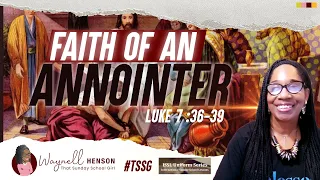 Faith of an Anointer | Luke 7:36-39, 44-50 Bible Study | 04.21.24 | International | #Sundayschool