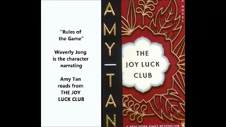 "Rules of the Game" Amy Tan reads from THE JOY LUCK CLUB Waverly Jong = opening pages (not entire)