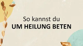 So kannst du um Heilung beten | Bete wie niemals zuvor! | Daniel Kalupner