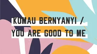 Kumau Bernyanyi / You Are Good To Me (Official Lyric Video) - JPCC Worship Kids