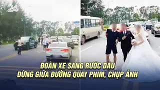 Đoàn xe sang rước dâu dừng giữa đường quay phim, chụp ảnh | VTV24