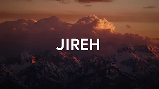 1 Hour |  Jireh - Elevation Worship & Maverick City (Lyrics)