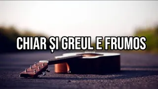 Chiar și greul e frumos (Familia Mihai) - acorduri chitară