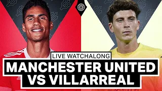 Manchester United v Villarreal | LIVE Stream Watchalong