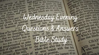 2023.12.6 Wednesday Evening Questions & Answers Bible Study