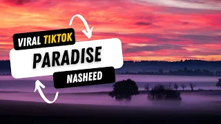 Paradise viral TikTok Nasheed 1Hour  [halal nasheed  vocals only] || sped up by Maher Zain