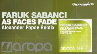 Faruk Sabanci - As Faces Fade (Alexander Popov Remix)