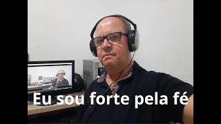 Eu sou forte pela fé - Samuel de Camargo