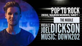 Zedd, Maren Morris, Grey - The Middle [Ft. Joel Dickson] (Pop To Rock) Cover