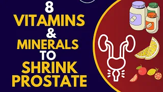 8 Vitamins and Minerals to Shrink an Enlarged Prostate