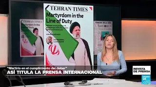 "Martirio en servicio a la patria": prensa iraní e internacional sobre el accidente mortal de Raisi