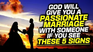 God is Preparing to Give You a PASSIONATE MARRIAGE WITH SOMEONE If You see These 5 Signs