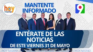Titulares de prensa dominicana, viernes 31 de mayo 2024 | Hoy Mismo