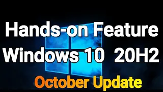 Windows 10 20H2 update Features | WINDOWS 10 20H2, OCTOBER 2020 UPDATE: NEW FEATURES