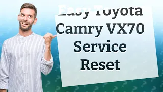 How Can I Reset the Service on My Toyota Camry (2017-2021) VX70?