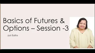 Basisc of Futures and Options -3 - #JyotiBudhia (15/02/2023)