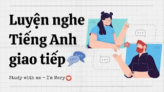 Luyện nghe Tiếng Anh giao tiếp - Cải thiện khả năng phản xạ nói Tiếng Anh