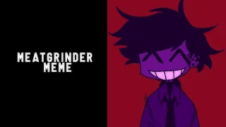 MEATGRINDER || Animation Meme || (FNAF - Purple Guy)
