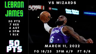 LeBron James 50 PTS, 7 REB, 6 AST, 6 3PM, 1 BLK vs Wizards - Mar 11, 2022