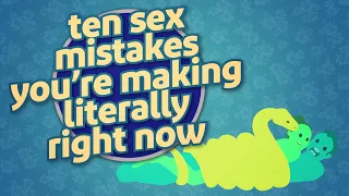 Ten sex mistakes you're making at this actual moment