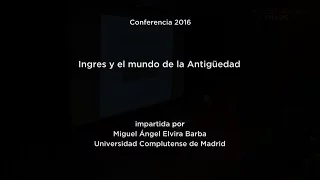 Conferencia: Ingres y el mundo de la antigüedad
