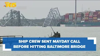 Container ship crew sent mayday call before striking Baltimore bridge