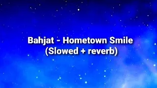 Bahjat - Hometown Smile (Slowed + reverb song)