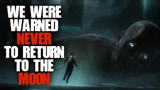 We were warned never to return to the moon... Space Horror Stories Creepypasta