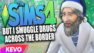 Sims 4 but I smuggle drugs over the border