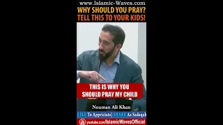 WHY SHOULD YOU PRAY? Tell This To Your KIDS | Nouman Ali Khan