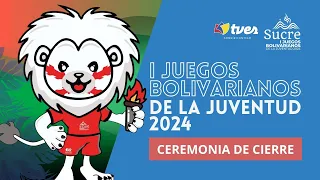 CEREMONIA FINAL | I JUEGOS BOLIVARIANOS DE LA JUVENTUD | SUCRE 2024