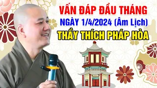 VẤN ĐÁP ĐẦU THÁNG NGÀY 1/4/2024 (Âm Lịch) | Thầy Thích Pháp Hòa - Tu Viện Trúc Lâm Canada