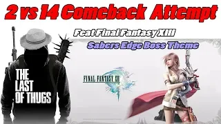 TLOU (2 vs 14) Comeback Attempt - Feat Final Fantasy 13 - Sabers Edge Boss Theme