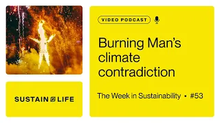 Burning Man's climate contradiction // The Week in Sustainability