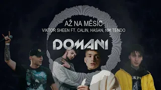 Viktor Sheen x Calin x Hasan x Nik Tendo - Až na měsíc (DOMANI Club Remix 2022) • EXTENDED