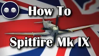 War Thunder: How To Supermarine Spitfire Mk IX