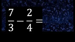 7/3 menos 2/4 , Resta de fracciones 7/3-2/4 heterogeneas , diferente denominador