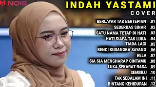 INDAH YASTAMI COVER - BERLAYAR TAK BERTEPIAN - SEBERKAS SINAR || INDAH YASTAMI FULL ALBUM TERBARU