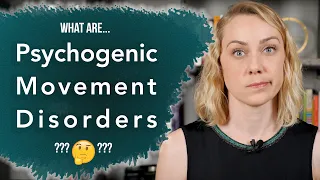 What are Psychogenic Movement Disorders? | Kati Morton