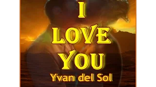 YVAN DEL SOL - JE T'AIME (I love you)