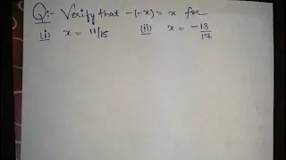 verify that -(-x)=x for                    1. x= 11/15             2. x= -13/17