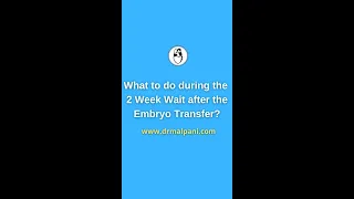 What to do during the 2 weeks wait after the Embryo Transfer?