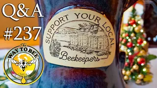 Backyard Beekeeping Questions and Answers Episode #237 Christmas Weekend, are you ready?