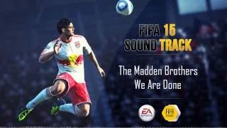 The Madden Brothers - We Are Done (FIFA 15 Soundtrack)