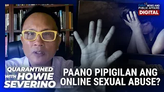 Quarantined with Howie Severino: Online sexual abuse, paano nga ba mapipigilan? | Full Episode