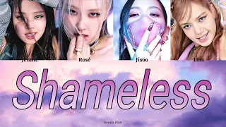 HOW WOULD BLACKPINK SING "SHAMELESS" BY CAMILA CABELLO (COLOR CODED LYRICS/ ENG)