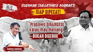 BUDIMAN SUDJATMIKO MANUVER SIAP DIPECAT: "PRABOWO DIRANGKUL KALAU MAU MENANG. BUKAN DIGEBUK"