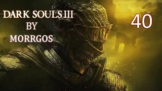 Dark Souls 3. #40. Заброшенные Могилы. Чемпион Гундир. Храм Огня