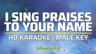 I Sing Praises To Your Name | KARAOKE - Male Key